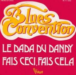 Blues Convention : Le Dada du Dandy - Fais Ceci, Fais Cela